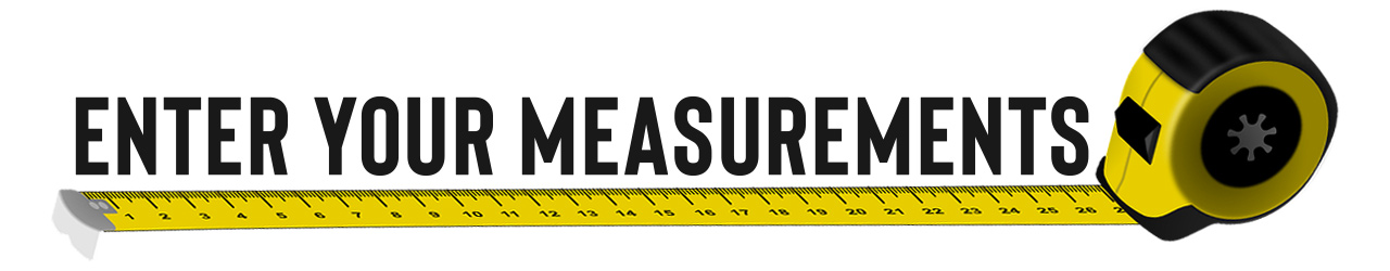 Enter your measurements written above a tape measure