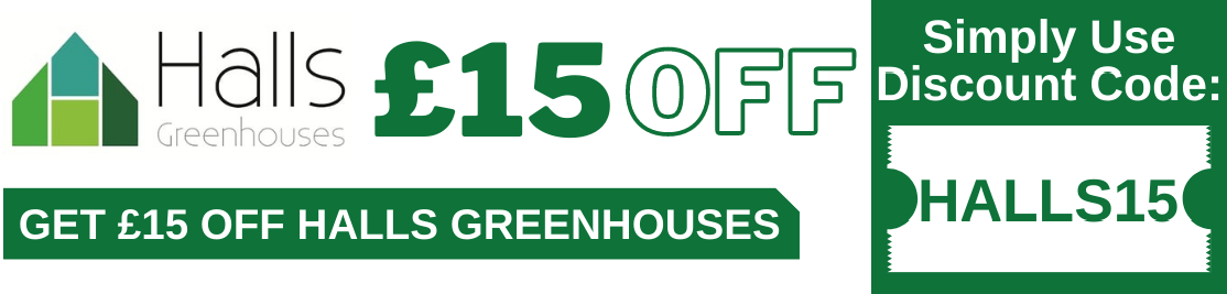 Get £15 Off Halls Greenhouses with Discount Code: HALLS15