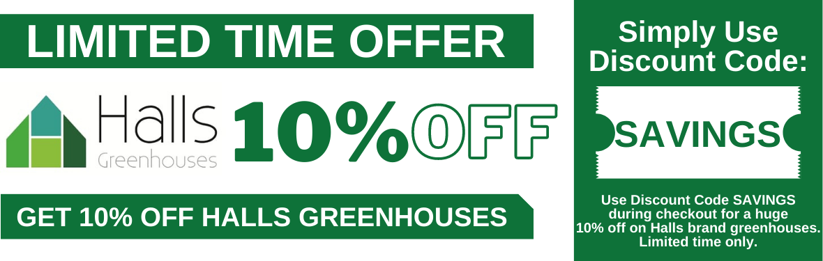 10% Off on Halls Greenhouses with Discount Code: SAVINGS